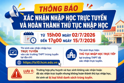 Thông báo xác nhận nhập học trực tuyến vào các trường THPT trúng tuyển và thực hiện thủ tục nhập học trực tiếp tại trường THPT đã xác nhận trực tuyến năm học 2026 – 2027
